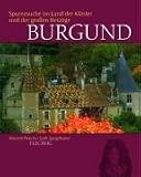 Burgund - Sonderausgabe: Spurensuche im Land der Kl&ouml;ster und der gro&szlig;en Herz&ouml;ge - Heinrich Pleticha