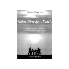 Nebel �ber dem Deich: Schicksal oder Chance? Leben mit einem Handikap