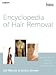 Encyclopedia of Hair Removal: A Complete Reference to Methods, Techniques and Career Opportunities (Hairdressing and Beauty Industry Authority)
