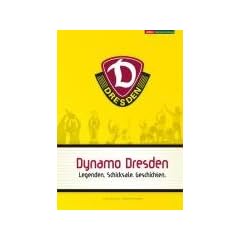Dynamo Dresden: Legenden. Schicksale. Geschichten