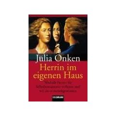 Herrin im eigenen Haus: Weshalb Frauen ihr Selbstbewusstsein verlieren und wie sie es zur�ckgewinnen: Weshalb Frauen ihr Selbstbewu�tsein verlieren und wie sie es zur�ckgewinnen