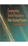 Compounding Sterile Preparations Video Training Program - VHS and Workbook (Book+Video)