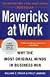 Mavericks at Work: Why the Most Original Minds in Business Win