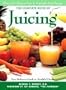 The Complete Book of Juicing: Your Delicious Guide to Youthful Vitality