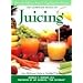 Complete Book of Juicing:  Your Delicious Guide to Youthful Vitality