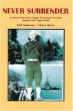 Never Surrender: An American Navy Sailors Struggle For Survival in the Deadly Japanese P.O.W. Camps of WW II