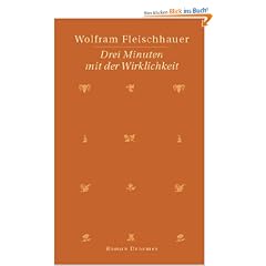 Drei Minuten mit der Wirklichkeit: Roman
