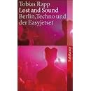 Lost and Sound: Berlin, Techno und der Easyjetset (suhrkamp taschenbuch)