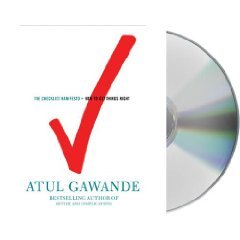 The Checklist Manifesto: How to Get Things Right [Unabridged 5-CD Set] (AUDIO CD/AUDIO BOOK)