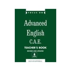 Focus on Advanced English: C.A.E.for the Revised Exam Teacher's Book