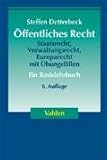 Öffentliches Recht. Staatsrecht, Verwaltungsrecht, Europarecht mit Übungsfällen: Staatsrecht, Verwaltungsrecht, Europarecht mit Übungsfällen. Ein Basislehrbuch