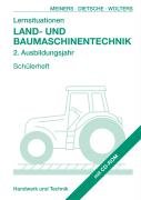 Lernsituationen Land- und Baumaschinentechnik 2. Ausbildungsjahr: KMK-Rahmenlehrplan. Sch&uuml;lerheft