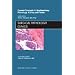 Current Concepts in Genitourinary Pathology: Kidney and Testes, An Issue of Surgical Pathology Clinics, 1e (The Clinics: Internal Medicine)
