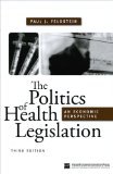 The Politics of Health Legislation: An Economic Perspective 3rd Edition by Feldstein, Paul J. [Hardcover]