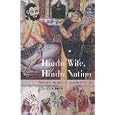 Hindu Wife and Hindu Nation Gender: Religion and the Prehistory of Indian Nationalism by Tanika Sarkar