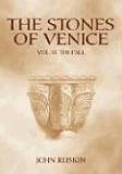 The Stones of Venice: Volume III. The Fall (Stones of Venice)