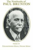 Enlightened Mind, Divine Mind (Notebooks of Paul Brunton, Vol 16)