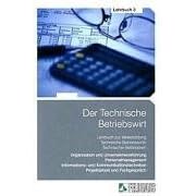 Der Technische Betriebswirt - Gesamtausgabe: Der Technische Betriebswirt, Bd.3 : Organisation und Unternehmensführung, Personalmanagement, Informations- ... Projektarbeit und F: 3 (Broschiert)