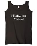 I'll Miss You Michael on Ladies Tank Top Cotton (in 13 colors)