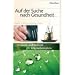 Auf der Suche nach Gesundheit. Chancen und Grenzen der Alternativmedizin