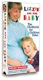 Lizzie and the Baby: The Childbirth for Children Video[VHS]
