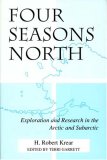 Four Season North: Exploration and Research in the Arctic and Subarctic