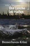 Die Leiche im Hafen: Bremerhaven-Krimi