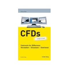 CFDs simplified: Contracts for Difference. Verstehen - Einsetzen - Gewinnen