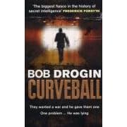 Curveball: Spies, Lies and the Man Behind Them - The Real Reason America Went to War in Iraq