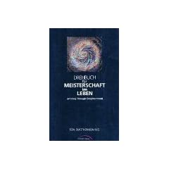Drehbuch f�r Meisterschaft im Leben. ( Winning through Enlightenment)