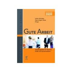Gute Arbeit: Handlungsfelder f�r Betriebe, Politik und Gewerkschaften