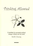 Thinking allowed : a manifesto for successful political change in Britain and the world