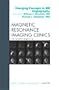 Emerging Concepts in MR Angiography, An Issue of Magnetic Resonance Imaging Clinics, 1e (The Clinics: Radiology)
