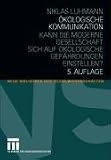 Produkt-Bild: &Ouml;kologische Kommunikation: Kann die moderne Gesellschaft sich auf &ouml;kologische Gef&auml;hrdungen einstellen?