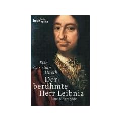 Der ber�hmte Herr Leibniz: Eine Biographie