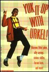 Yuk It Up With Urkel!: Hilarious Urkel Jokes, Silly Sayings, Riotous Riddles, Far-Out Facts, and More!