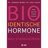 Bioidentische Hormone: Alles, was Sie wissen m�ssen Das Standardwerkvon "Jonathan Wright"
