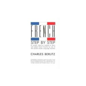 French Step-By-Step: A Unique, Short-Cut Method to Learn and Speak French Fluently [Paperback]