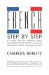 French Step-By-Step: A Unique, Short-Cut Method to Learn and Speak French Fluently