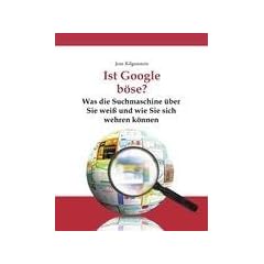 Ist Google b�se? Was die Suchmaschine �ber Sie wei� und wie Sie sich wehren k�nnen