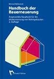 Handbuch der Bauerneuerung: Angewandte Bauphysik fuer die Modernisierung von Wohngebaeuden