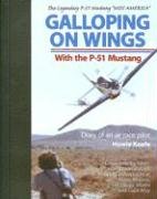 Galloping on Wings with the P-51 Mustang: Diary of an Air Race Pilot