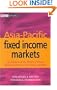 Asia-Pacific Fixed Income Markets: An Analysis of the Money, Bond, and Interest Derivative Markets of the Region
