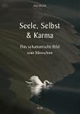 Produkt-Bild: Seele, Selbst & Karma: Das schamanische Bild vom Menschen