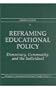 Reframing Educational Policy: Democracy, Community, and the Individual (Advances in Contemporary Educational Thought Series)