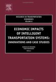 Economic Impacts of Intelligent Transportation Systems, Volume 8: Innovations and Case Studies (Research in Transportation Economics)