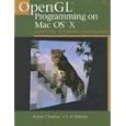 OpenGL(R) Programming on Mac OS(R) X: Architecture, Performance, and Integration (OpenGL)