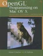 OpenGL(R) Programming on Mac OS(R) X: Architecture, Performance, and Integration