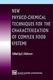 New Physico-Chemical Techniques for the Charaterization of Complex Food Systems