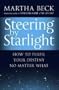Steering by Starlight: A Step-by-step Guide to Fulfilling Your True Potential